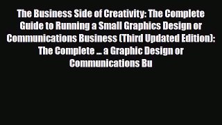 [PDF Download] The Business Side of Creativity: The Complete Guide to Running a Small Graphics