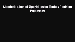 [PDF Download] Simulation-based Algorithms for Markov Decision Processes [PDF] Online