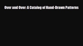 [PDF Download] Over and Over: A Catalog of Hand-Drawn Patterns [Download] Online