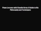 (PDF Download) Piano Lessons with Claudio Arrau: A Guide to His Philosophy and Techniques Read