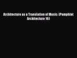 [PDF Download] Architecture as a Translation of Music: (Pamphlet Architecture 16) [Download]