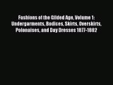 (PDF Download) Fashions of the Gilded Age Volume 1:  Undergarments Bodices Skirts Overskirts