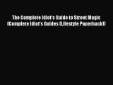 (PDF Download) The Complete Idiot's Guide to Street Magic (Complete Idiot's Guides (Lifestyle