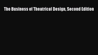 (PDF Download) The Business of Theatrical Design Second Edition Download