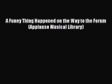 (PDF Download) A Funny Thing Happened on the Way to the Forum (Applause Musical Library) Read