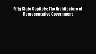 Fifty State Capitols: The Architecture of Representative Government Free Download Book