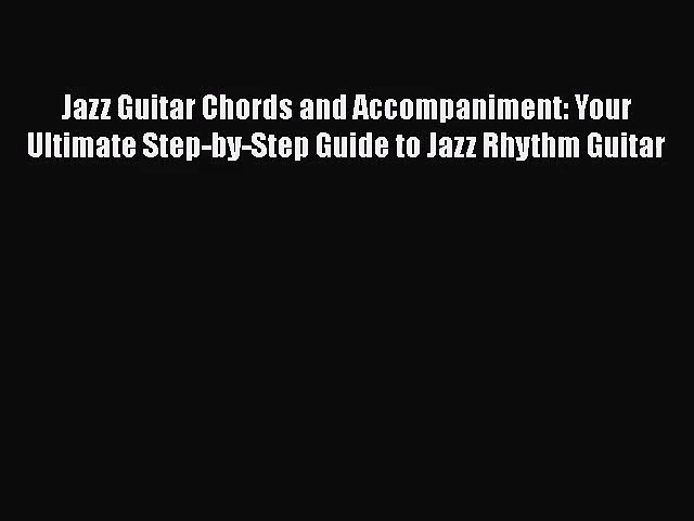 [PDF Download] Jazz Guitar Chords and Accompaniment: Your Ultimate Step-by-Step Guide to Jazz