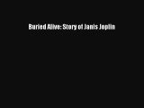 [PDF Download] Buried Alive: Story of Janis Joplin [Read] Full Ebook