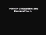 [PDF Download] The Goodbye Girl (Vocal Selections): Piano/Vocal/Chords [Read] Full Ebook