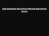 [PDF Download] Dom Sebastien: Vocal Score (Ricordi Opera Vocal Score) [Download] Online