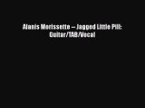 [PDF Download] Alanis Morissette -- Jagged Little Pill: Guitar/TAB/Vocal [Download] Full Ebook