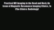 PDF Download Practical MR Imaging in the Head and Neck An Issue of Magnetic Resonance Imaging
