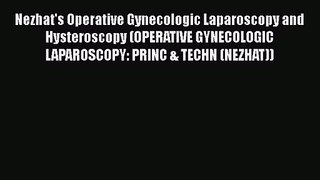 PDF Download Nezhat's Operative Gynecologic Laparoscopy and Hysteroscopy (OPERATIVE GYNECOLOGIC