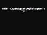 PDF Download Advanced Laparoscopic Surgery: Techniques and Tips Download Online