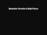 [PDF Download] Mountain: Portraits of High Places [Download] Full Ebook