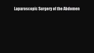 PDF Download Laparoscopic Surgery of the Abdomen Download Online