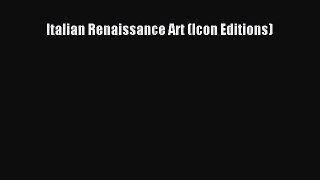 [PDF Download] Italian Renaissance Art (Icon Editions) [Read] Online