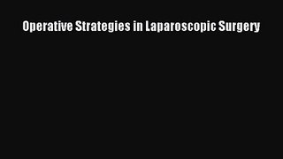 PDF Download Operative Strategies in Laparoscopic Surgery Read Full Ebook