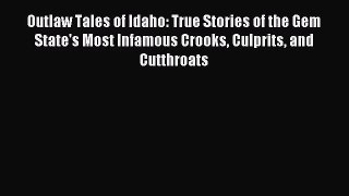 (PDF Download) Outlaw Tales of Idaho: True Stories of the Gem State's Most Infamous Crooks