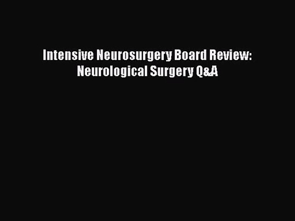 PDF Download Intensive Neurosurgery Board Review: Neurological Surgery Q&A Read Full Ebook