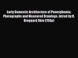 Early Domestic Architecture of Pennsylvania: Photographs and Measured Drawings. Introd by R.