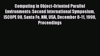 [PDF Download] Computing in Object-Oriented Parallel Environments: Second International Symposium