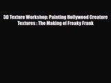 [PDF Download] 3D Texture Workshop: Painting Hollywood Creature Textures : The Making of Freaky