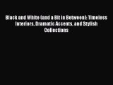 [PDF Download] Black and White (and a Bit in Between): Timeless Interiors Dramatic Accents