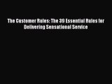 (PDF Download) The Customer Rules: The 39 Essential Rules for Delivering Sensational Service