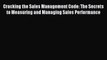 (PDF Download) Cracking the Sales Management Code: The Secrets to Measuring and Managing Sales