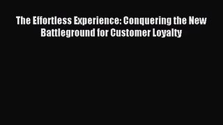 (PDF Download) The Effortless Experience: Conquering the New Battleground for Customer Loyalty