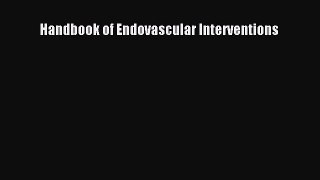 PDF Download Handbook of Endovascular Interventions Read Full Ebook
