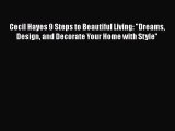 [PDF Download] Cecil Hayes 9 Steps to Beautiful Living: Dreams Design and Decorate Your Home