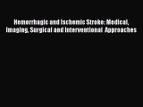 PDF Download Hemorrhagic and Ischemic Stroke: Medical Imaging Surgical and Interventional