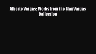 [PDF Download] Alberto Vargas: Works from the Max Vargas Collection [Download] Full Ebook