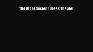 [PDF Download] The Art of Ancient Greek Theater [Read] Online