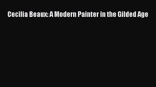 [PDF Download] Cecilia Beaux: A Modern Painter in the Gilded Age [Download] Full Ebook