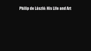 [PDF Download] Philip de László: His Life and Art [Download] Online