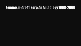 [PDF Download] Feminism-Art-Theory: An Anthology 1968-2000 [Read] Online