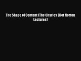 [PDF Download] The Shape of Content (The Charles Eliot Norton Lectures) [Download] Full Ebook