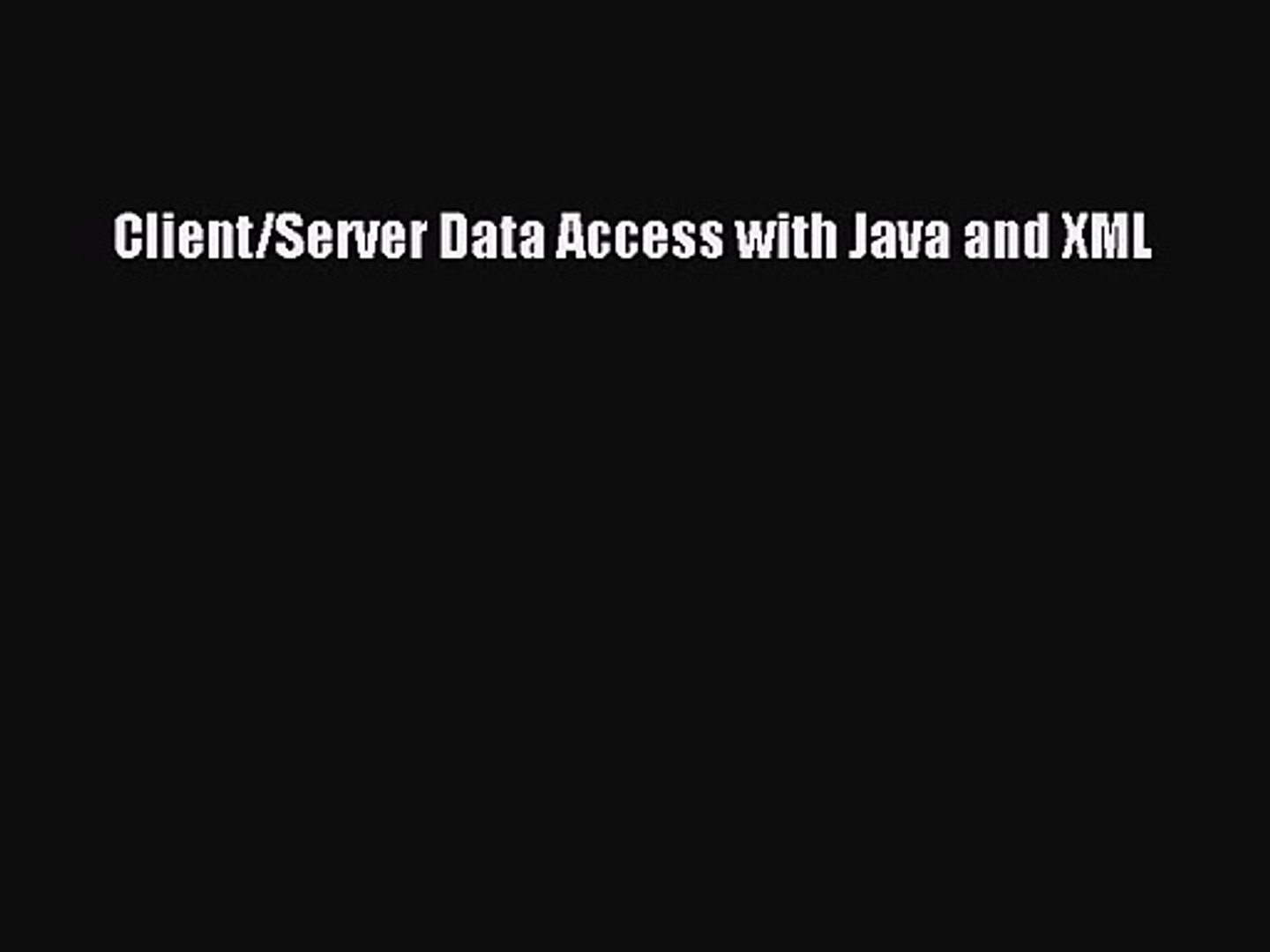 [PDF Download] Client/Server Data Access with Java and XML [Read] Full Ebook