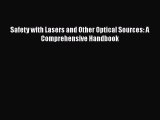 PDF Download Safety with Lasers and Other Optical Sources: A Comprehensive Handbook Read Online