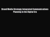 (PDF Download) Brand Media Strategy: Integrated Communications Planning in the Digital Era