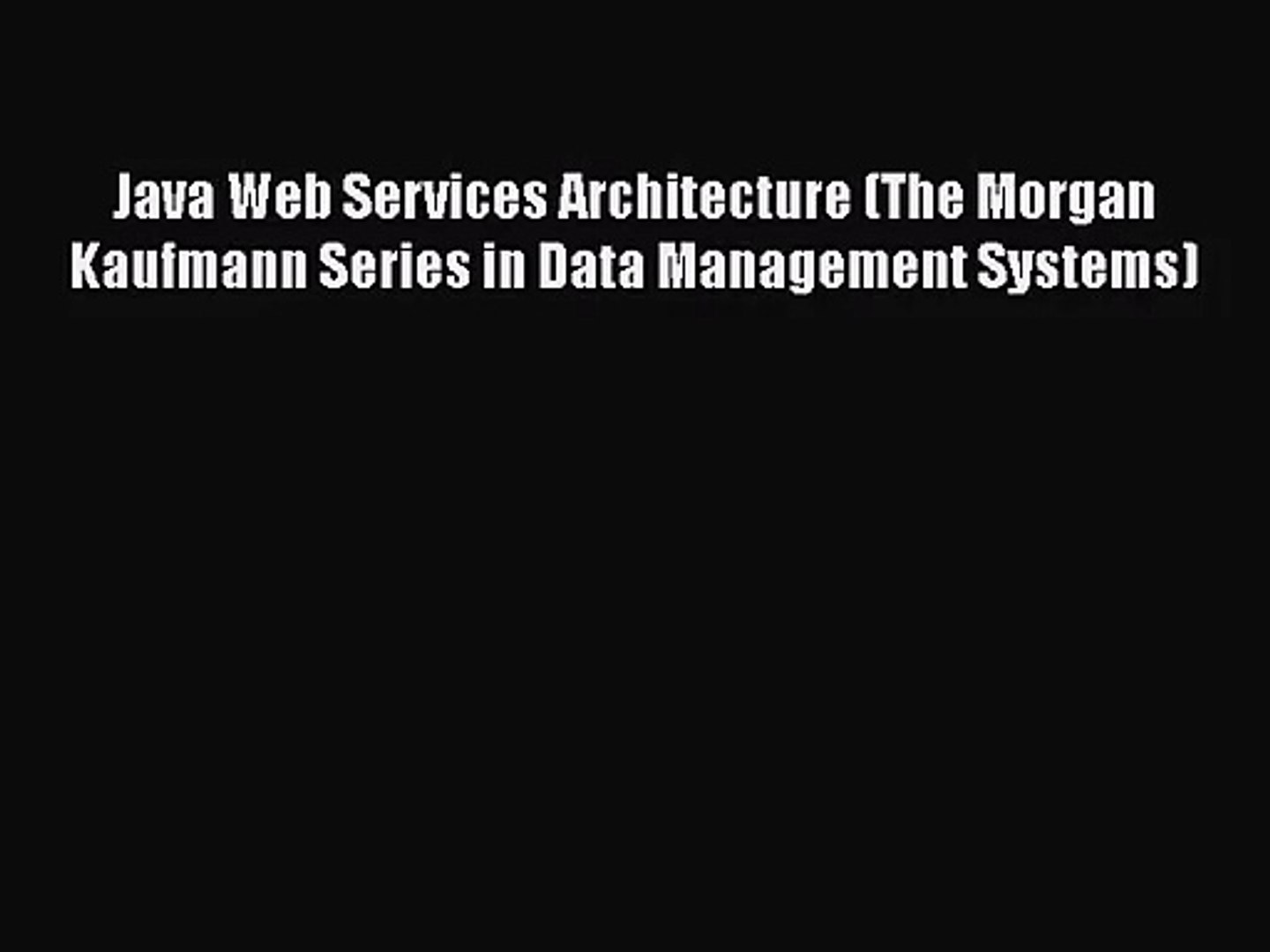 [PDF Download] Java Web Services Architecture (The Morgan Kaufmann Series in Data Management