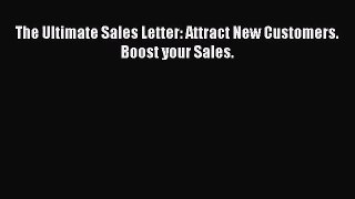 (PDF Download) The Ultimate Sales Letter: Attract New Customers. Boost your Sales. Read Online