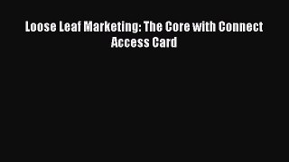 (PDF Download) Loose Leaf Marketing: The Core with Connect Access Card Read Online