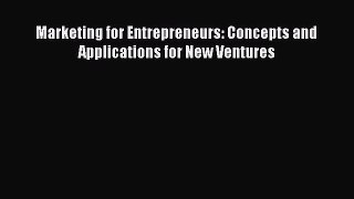 (PDF Download) Marketing for Entrepreneurs: Concepts and Applications for New Ventures Read