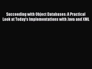 [PDF Download] Succeeding with Object Databases: A Practical Look at Today's Implementations