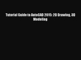 [PDF Download] Tutorial Guide to AutoCAD 2015: 2D Drawing 3D Modeling [Read] Online