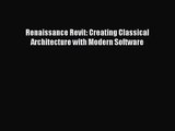 [PDF Download] Renaissance Revit: Creating Classical Architecture with Modern Software [PDF]